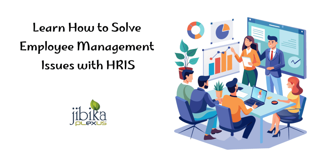 Learn How to Solve Employee Management Issues with HRIS